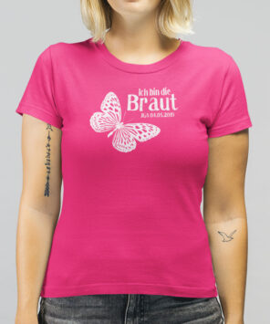 T08 Shirt Junggesellinnenabschied in fuchsia mit Schmetterling, Datumsaufdruck und Text Ich bin die Braut