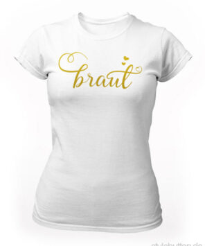 Frauen T-Shirt JGA Braut weiß gold T27
