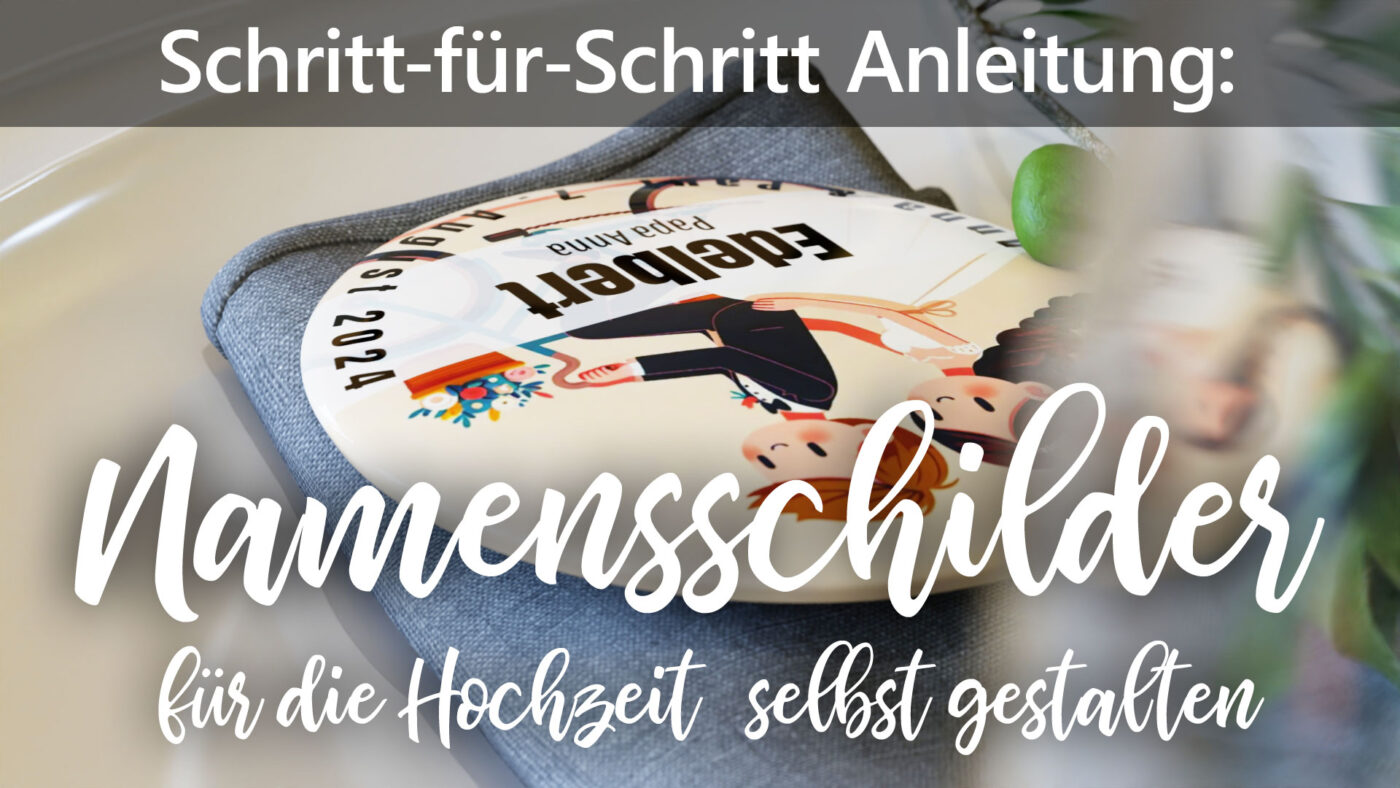 Schritt für Schritt Anleitung Namensschilder gestalten