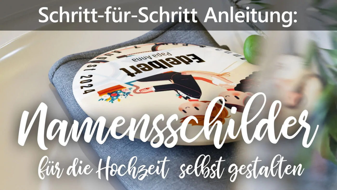 Schritt für Schritt Anleitung Namensschilder gestalten